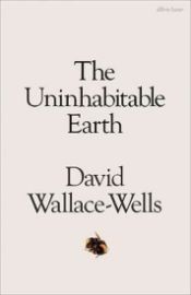 The Uninhabitable Earth : A Story of the Future