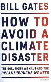 How to Avoid a Climate Disaster: The Solutions We Have and the Breakthroughs We Need