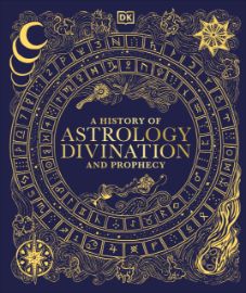 A History of Astrology, Divination and Prophecy