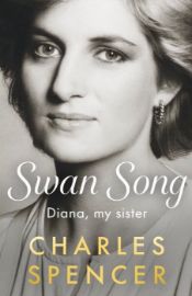 Swan Song: Diana, My Sister - Charles Spencer - Biografie a autobiografie v angličtině Swan Song: Diana, My Sister