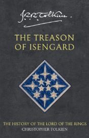 The History of Middle-Earth 07: Treason of Isengard
