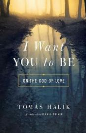I Want You to Be : On the God of Love