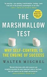 The Marshmallow Test : Why Self-Control Is the Engine of Success