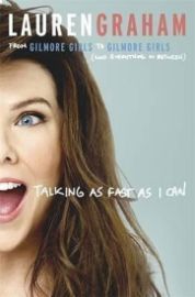 Talking as Fast as I Can : From Gilmore Girls to Gilmore Girls, and Everything in Between - Lauren Graham - Biografie a autobiografie v angličtině Talking as Fast as I Can : From Gilmore Girls to Gilmore Girls, and Everything in Between