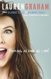 Talking As Fast As I Can : From Gilmore Girls to Gilmore Girls, and Everything in Between - Lauren Graham - Biografie a autobiografie v angličtině Talking As Fast As I Can : From Gilmore Girls to Gilmore Girls, and Everything in Between