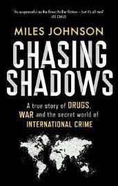 Chasing Shadows: A true story of the Mafia, Drugs and Terrorism - True crime v angličtině Chasing Shadows: A true story of the Mafia, Drugs and Terrorism