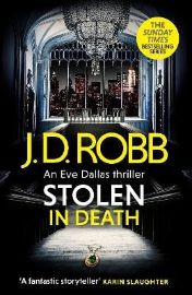Stolen in Death: An Eve Dallas thriller (In Death 62)