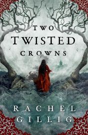 Two Twisted Crowns - Gillig Rachel - Young Adult romantasy Two Twisted Crowns