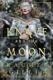 Knave and the Moon - Rachel Gillig - Adult romantasy Knave and the Moon
