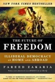 The Future of Freedom : Illiberal Democracy at Home and Abroad