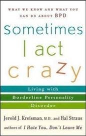 Sometimes I Act Crazy : Living with Borderline Personality Disorder