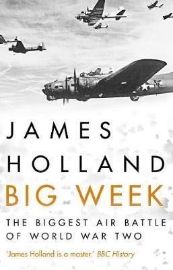 Big Week : The Biggest Air Battle of World War Two