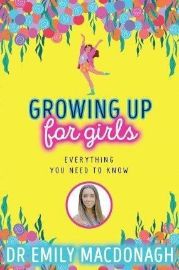 Growing Up for Girls: Everything You Need to Know