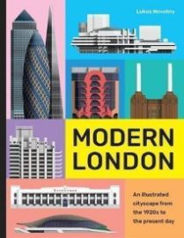 Modern London : An illustrated tour of London´s cityscape from the 1920s to the present da - Lukáš Novotný - Anglická literatura Modern London : An illustrated tour of London's cityscape from the 1920s to the present day