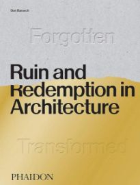 Ruin and Redemption in Architecture