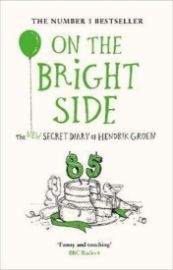 On the Bright Side : The new secret diary of Hendrik Groen