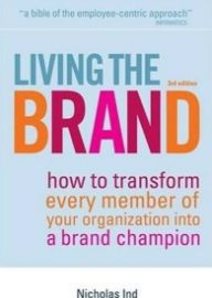 Living the Brand : How to Transform Every Member of Your Organization into a Brand Champio - Literatura v angličtině Living the Brand : How to Transform Every Member of Your Organization into a Brand Champion