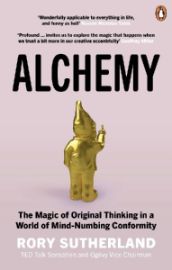 Alchemy: The Magic of Original Thinking in a World of Mind-Numbing Conformity