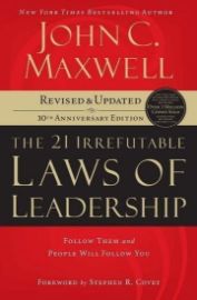 The 21 Irrefutable Laws of Leadership : Follow Them and People Will Follow You