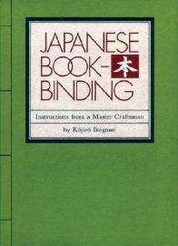 Japanese Bookbinding : Instructions From A Master Craftsman