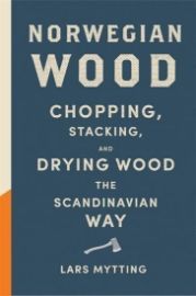 Norwegian Wood - Chopping, Stacking and Drying Wood the Scandinavian Way