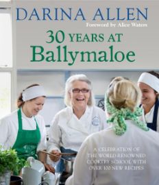 30 Years at Ballymaloe: A celebration of the world-renowned cookery school with over 100 n