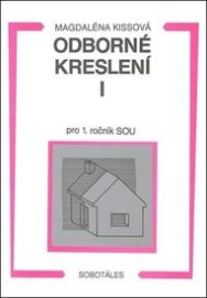 Odborné kreslení I pro 1. ročník SOU - Magdaléna Kissová - Stavebnictví Odborné kreslení I pro 1. ročník SOU