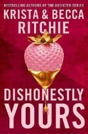 Dishonestly Yours: The hotly-anticipated new romance from TikTok sensations and authors of