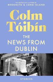 *News from Dublin, Colm Tóibín TPB