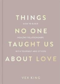 Things No One Taught Us About Love (The Good Vibes trilogy): How to Build Healthy Relation