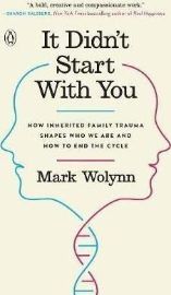 It Didn´t Start with You : How Inherited Family Trauma Shapes Who We are and How to End the Cycle