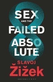 Sex and the Failed Absolute - Slavoj Žižek - Knihy o politice v angličtině Sex and the Failed Absolute