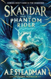Skandar and the Phantom Rider: the spectacular sequel to Skandar and the Unicorn Thief, th