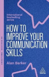How to Improve Your Communication Skills - Alan Barker - Seberozvojové knihy v agličtině How to Improve Your Communication Skills