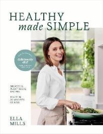 Deliciously Ella Healthy Made Simple: Delicious, plant-based recipes, ready in 30 minutes 