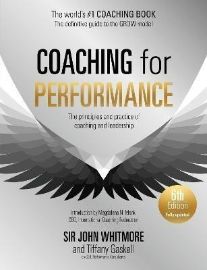 Coaching for Performance, 6th edition: The Principles and Practice of Coaching and Leaders