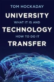 University Technology Transfer : What It Is and How to Do It