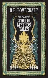 The Complete Cthulhu Muthos Ta - Howard Phillips Lovecraft - Barnes & Noble Leatherbound Classics The Complete Cthulhu Muthos Tales (Barnes & Noble Collectible Editions)