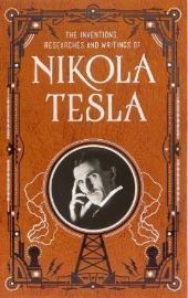 Inventions, Researches and Writings of Nikola Tesla - Nikola Tesla - Barnes & Noble Leatherbound Classics Inventions, Researches and Writings of Nikola Tesla