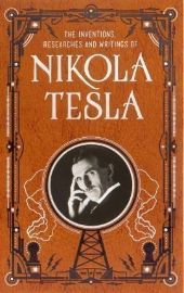 Inventions, Researches and Writings of Nikola Tesla - Nikola Tesla - Barnes & Noble Leatherbound Classics Inventions, Researches and Writings of Nikola Tesla