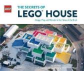 LEGO: The Secrets of LEGO House / Design, Play, and Wonder in the Home of the BrickThe Sec
