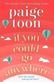 If You Could Go Anywhere : The perfect summer read for 2019, from the bestselling author