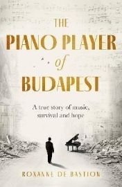 The Piano Player of Budapest: A True Story of Holocaust Survival, Music and Hope - Biografie a autobiografie v angličtině The Piano Player of Budapest: A True Story of Holocaust Survival, Music and Hope