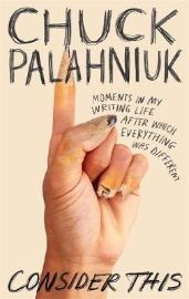 Consider This : Moments in My Writing Life after Which Everything Was Differen