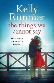 The Things We Cannot Say : A heart-breaking, inspiring novel of hope and a love to defy all odds in World War Two