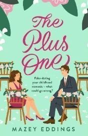 The Plus One: The next sparkling & swoony enemies-to-lovers rom-com from the author of the