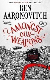 Amongst Our Weapons: The Brand New Rivers Of London Novel