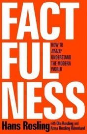 Factfulness : Ten Reasons We´re Wrong About the World - and Why Things Are Better Than You