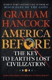America Before: The Key to Earth´s Lost Civilization