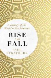 Rise and Fall : A History of the World in Ten Empires